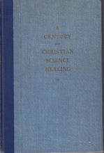 Load image into Gallery viewer, A Century of Christian Science Healing - used