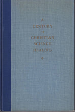 Load image into Gallery viewer, A Century of Christian Science Healing - used