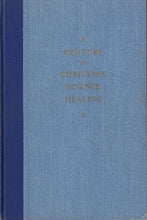 Load image into Gallery viewer, A Century of Christian Science Healing - used