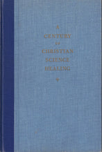 Load image into Gallery viewer, A Century of Christian Science Healing - used