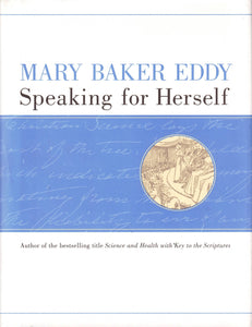 Mary Baker Eddy, Speaking for Herself