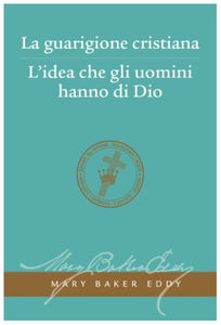 La guarigione cristiana / L'idea che gli uomini hanno di Dio