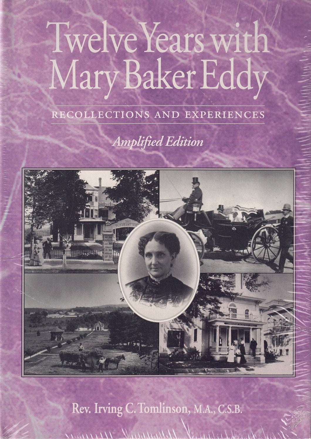 Twelve Years with Mary Baker Eddy: Recollections and Experiences - Amplified Edition