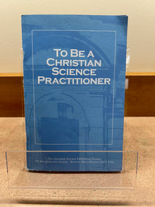 To Be a Christian Science Practitioner - used