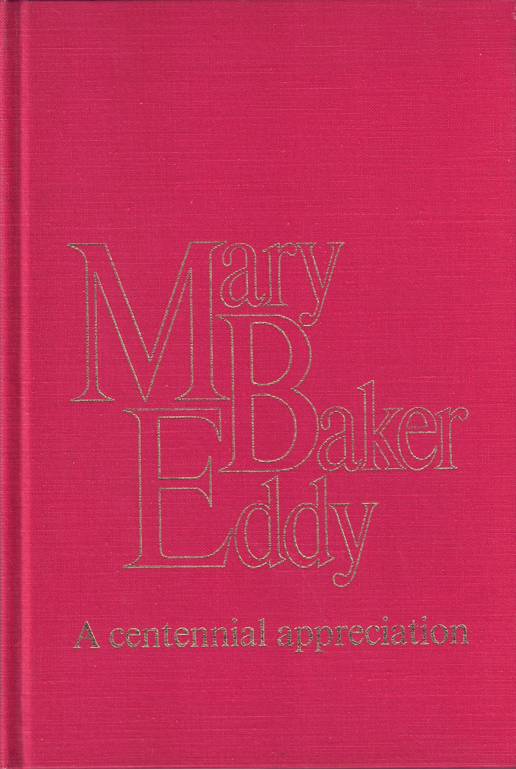 Mary Baker Eddy, A centennial appreciation