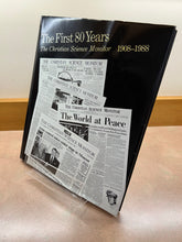 Load image into Gallery viewer, The First 80 Years: The Christian Science Monitor, 1908-1988
