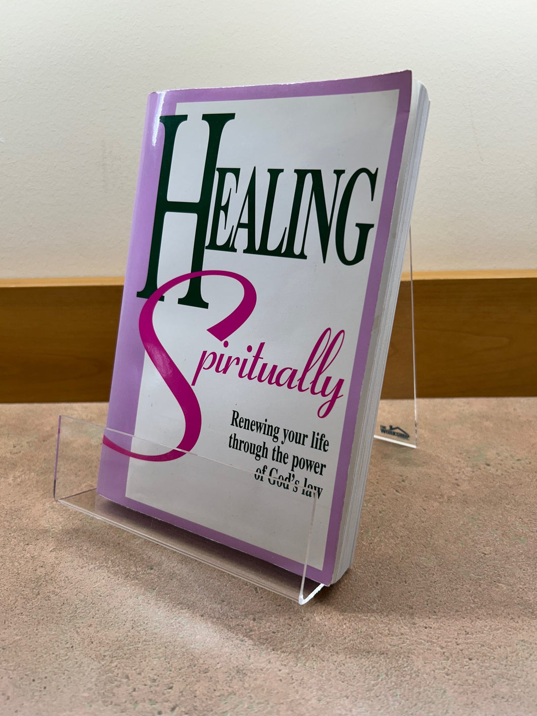 Healing Spiritually: Renewing your life through the power of God's law - used