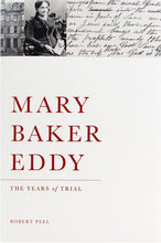 Load image into Gallery viewer, Mary Baker Eddy: The Years of Trial, Second Edition
