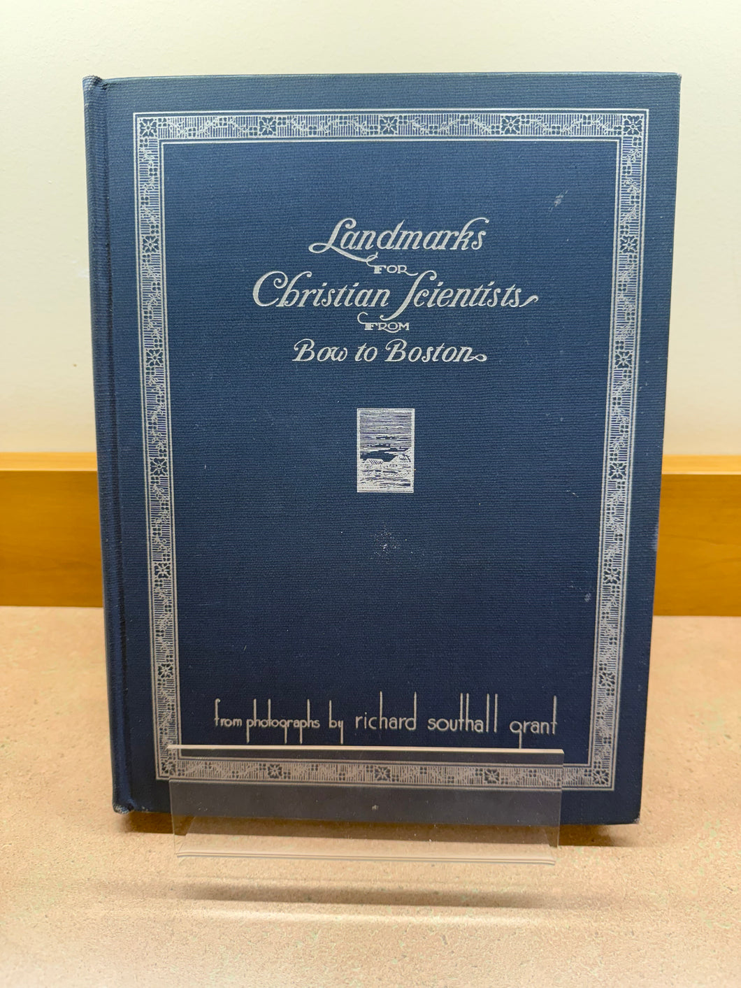 Landmarks for Christian Scientists from Bow to Boston from Photographs by Richard Southall Grant - 3rd Edition (Study Room Copy)