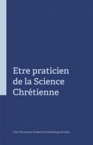 Etre praticien de la Science Chrétienne