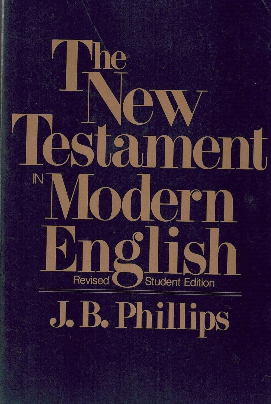 The New Testament in Modern English - J.B. Philips