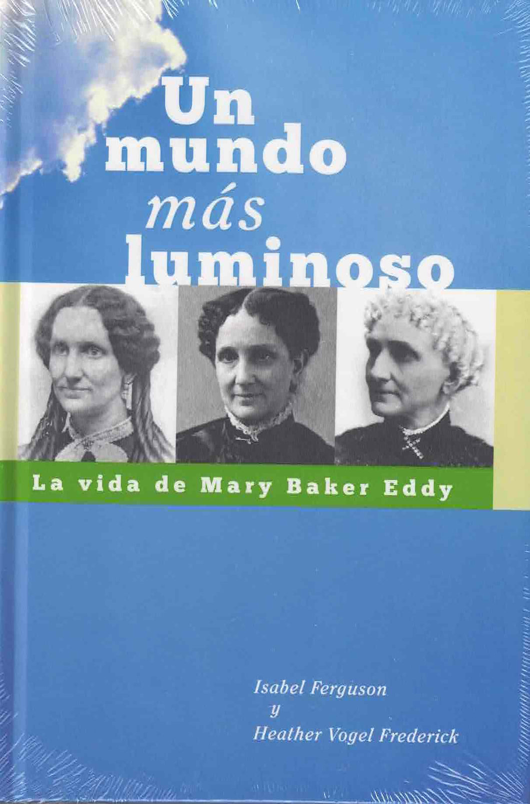 Un mundo mas luminoso: La vida de Mary Baker Eddy