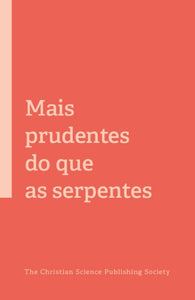 Mais prudentes do que as serpentes