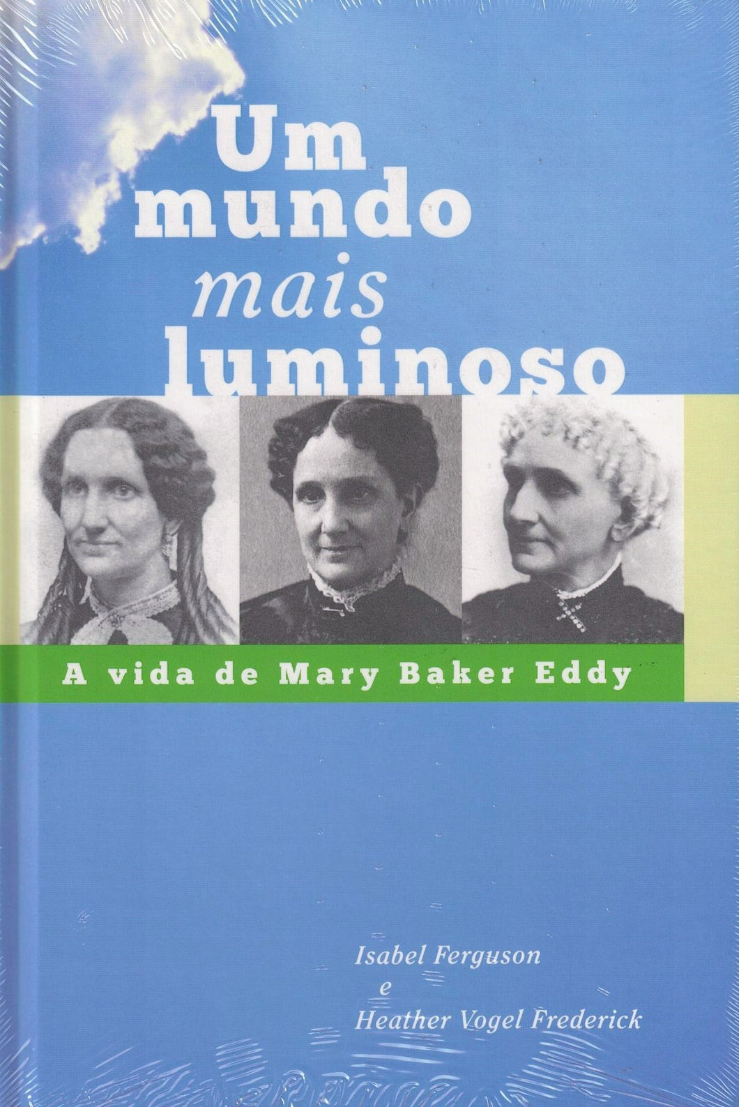 Um mundo mais luminoso: a vida de Mary Baker Eddy