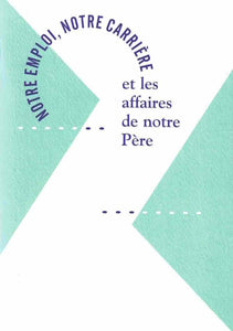 Notre emploi, notre carrière et les affaires de notre Père
