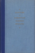 Load image into Gallery viewer, Century of Christian Science Healing - used
