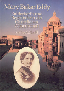 Mary Baker Eddy, Entdeckerin und Begründerin der Christlichen Wissenschaft